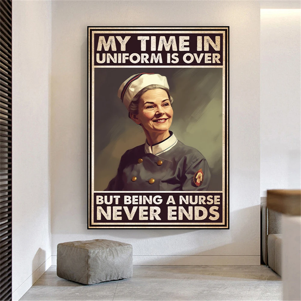 

Vintage Nurse Art Poster My Time In Uniform Is Over But Being A Nurse Never Ends Prints Nurse Girl Canvas Painting Wall Decor
