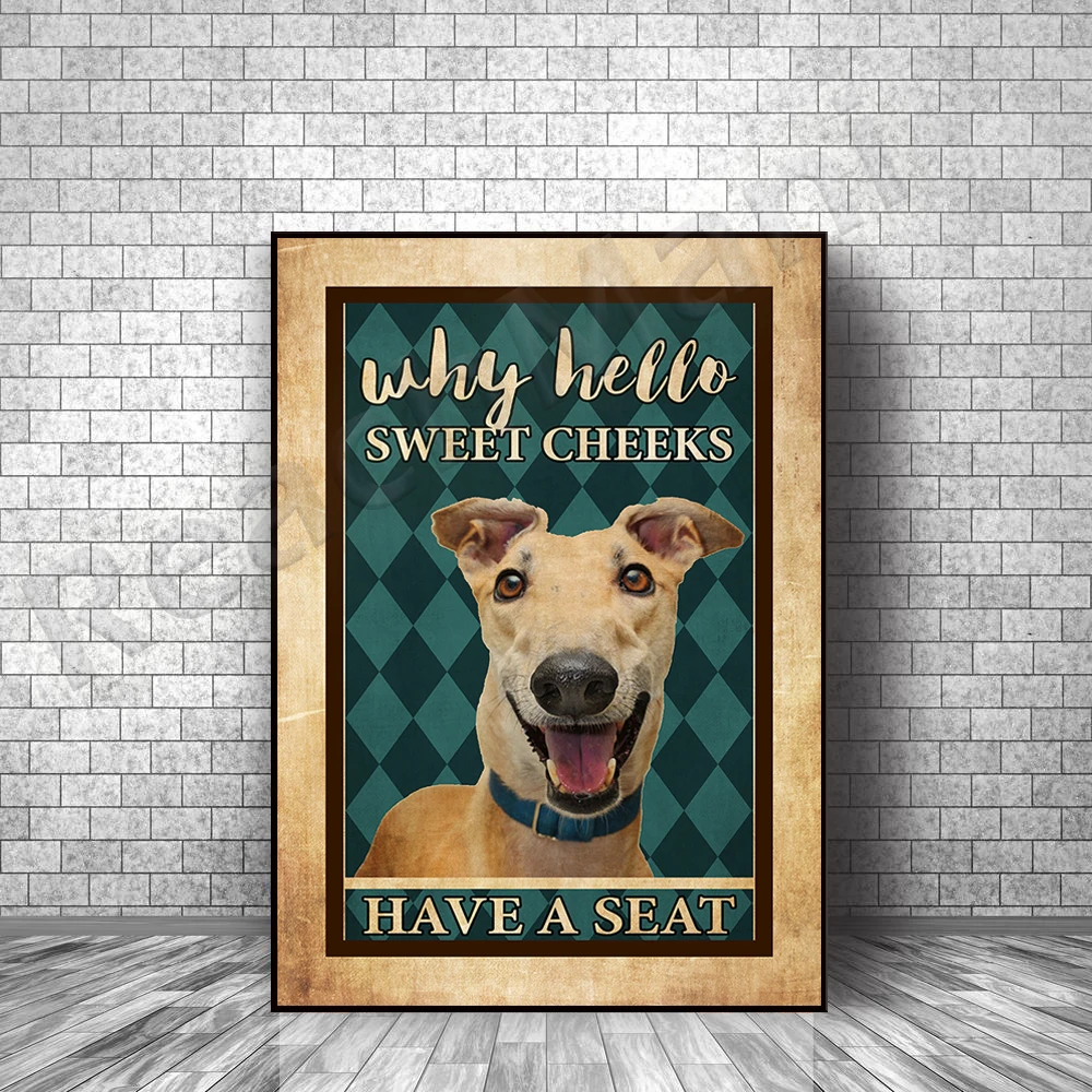 

Dog Greyhound Why Hello Sweet Cheeks Have A Seat Unframed Poster, dog lover gift