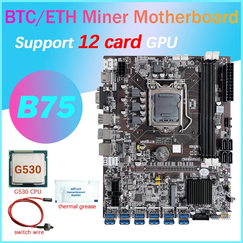 

B75 12 Card GPU BTC Mining Motherboard+G530 CPU+Thermal Grease+Switch Cable 12XUSB3.0(PCIE) Slot LGA1155 DDR3 RAM MSATA