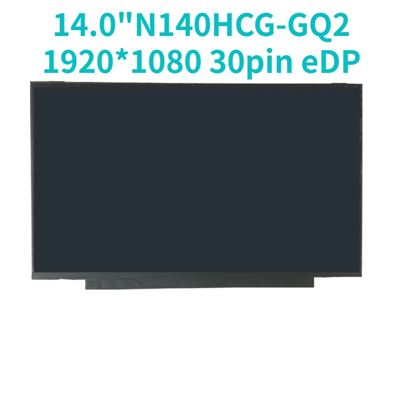 

14.0" Laptop N140HCG-GQ2 (Rev.B1) N140HCG-GQ2 Lcd Screen Display Panel Matrix IPS 72% NTSC FHD 1920*1080 30pin eDP