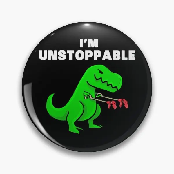 I Am Unstoppable Dinosaur T Rex tirannos personalizable botón suave Pin insignia mujeres lindo sombrero joyería Collar dibujos animados amante regalo
