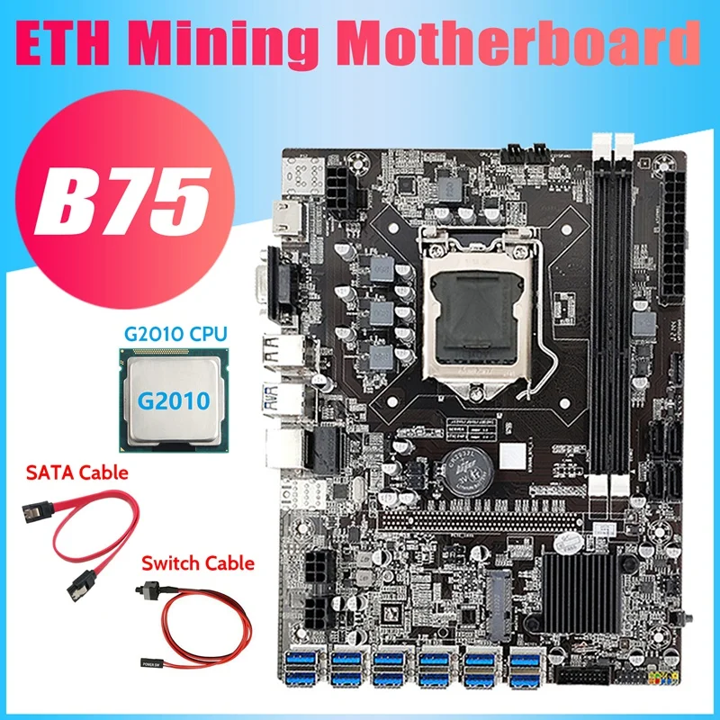 

B75 USB ETH Mining Motherboard+G2010 CPU+SATA Cable+Switch Cable 12XPCIE To USB3.0 DDR3 LGA1155 BTC Miner Motherboard