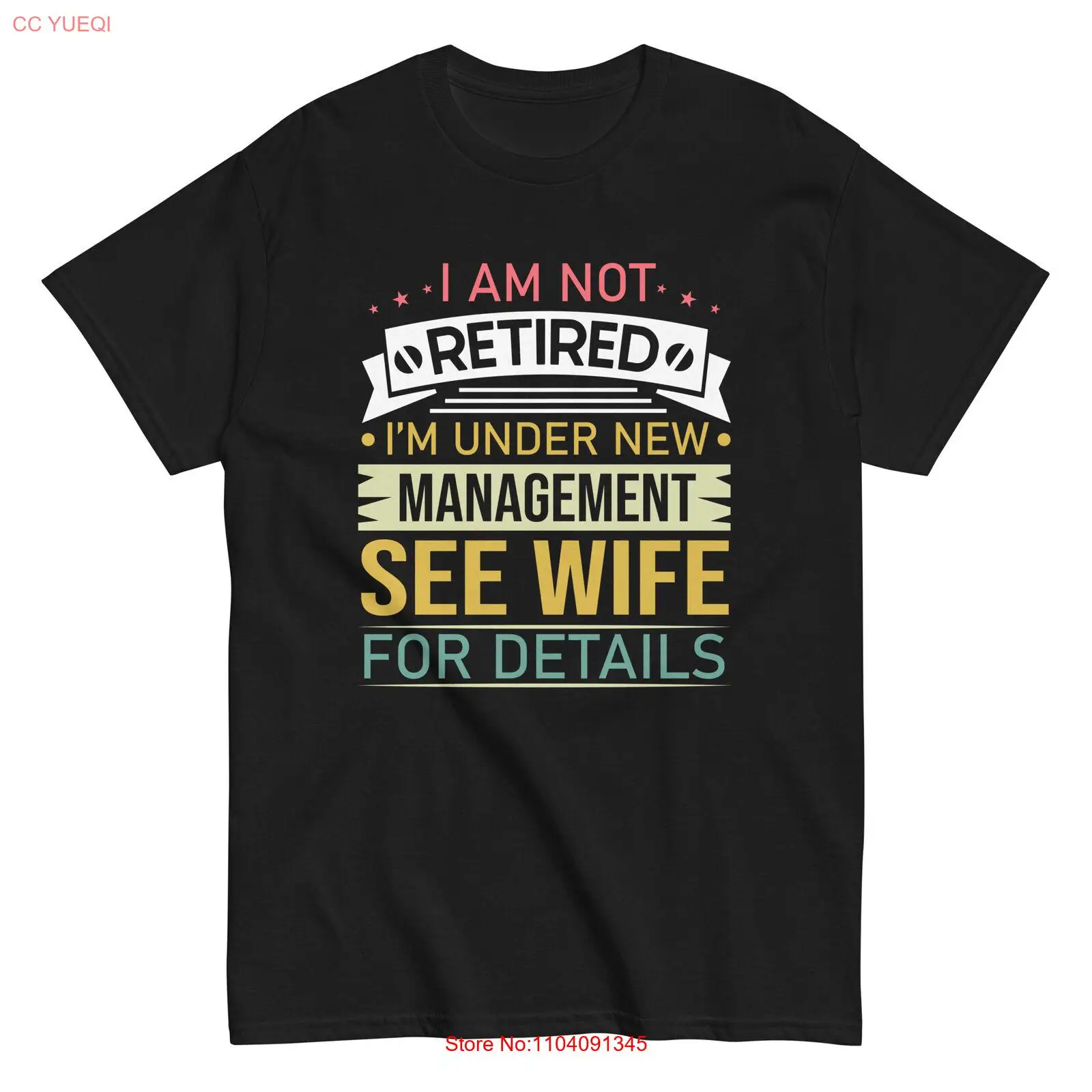 Retiree T-Shirt I Am Not Retired I'm Under New Management See Wife Retirement