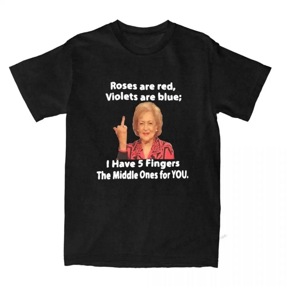 

Betty White Flipping Bird Golden Girls T Shirt Men's 100% Cotton T-Shirts O Neck Roses are Red Tee Shirt Short Sleeve Clothing