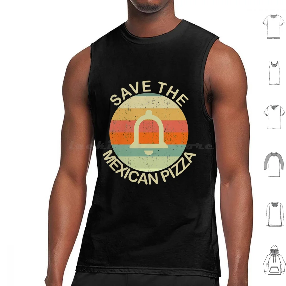 

Mexican Pizza T-Shirtsave The Mexican Pizza Vintage Retro Sunset Tank Tops Vest Sleeveless Mexican Pizza T Shirtsave The