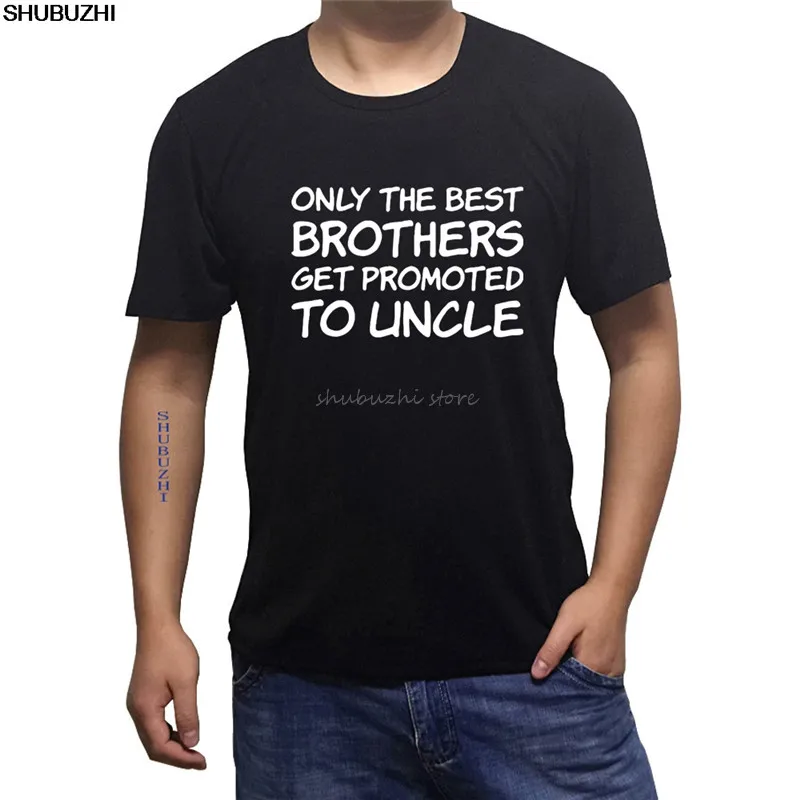 

Only The Best Brothers Get Promoted To Uncle New Uncle Gift T-Shirt Novelty men cotton tshirt drop shipping sbz4309