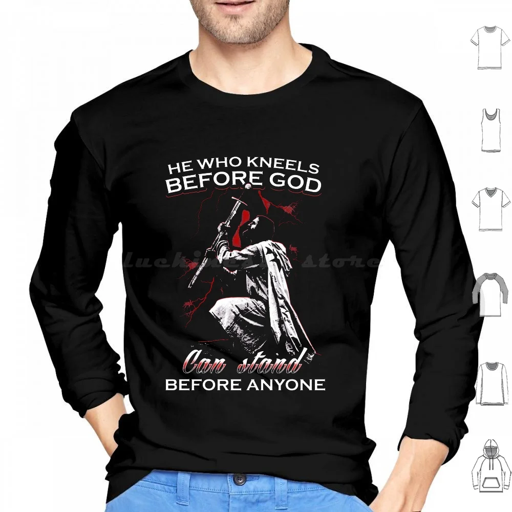 

Knight Templar He Who Kneels Before God Can Stand Before Anyone Romans 8 : 31 Hoodie cotton Long Sleeve Bible Verse