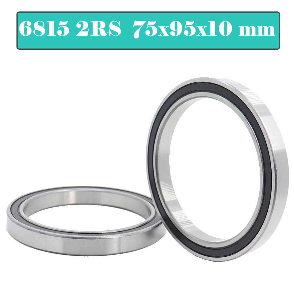 

6815-2RS Bearing ABEC-1 (2PCS) 75x95x10MM Metric Thin Section Rubber Sealed Bearings 61815 RS 6815RS