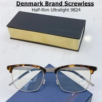 denmark brand half rim titanium glasses frame men ultra light prescription eyeglasses 9824 women optical screwless eyewear