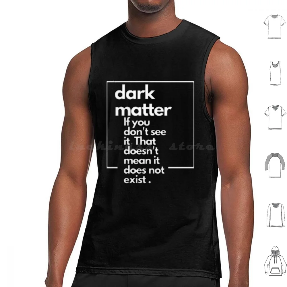 

Dark Matter If You Don'T See It Tank Tops Vest Sleeveless Dark Matter Space Science Nerd Chemistry Funny Biology Retro Humor