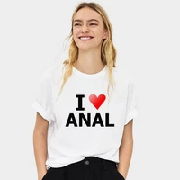 i love anal 2021 new fashion heart t shirt with funny women t shirts top hipster casual female tshirt tee