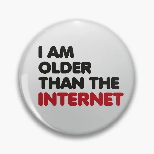 Мягкая пуговица Я старше чем Интернет булавка для одежды забавная лацкана