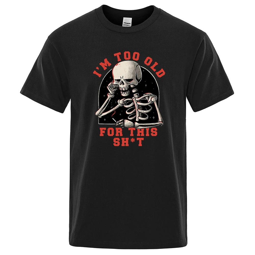 

Harajuku Vintage Tshirts Man Too Old For This Printing Tee Shirts Breathable Oversized T-Shirts Casual S-Xxxl Brand Men T Shirt