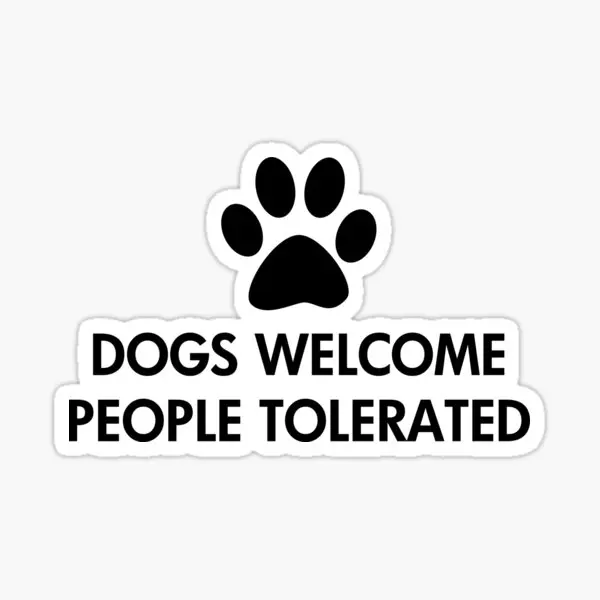 Dogs Welcome People Tolerated  5PCS Stickers for Background Funny Print Bumper Decor  Wall Anime Living Room Cute Home Luggage