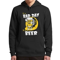 its a bad day to be a beer hoodies funny drinking jokes graphic men women clothing soft casual oversized hooded sweatshirts
