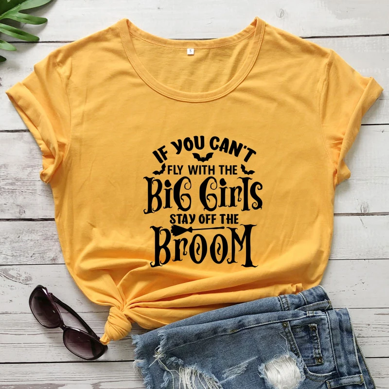 

If you can't fly with the big girls stay off the broom tshirt funny women short sleeve halloween witch tee shirt top