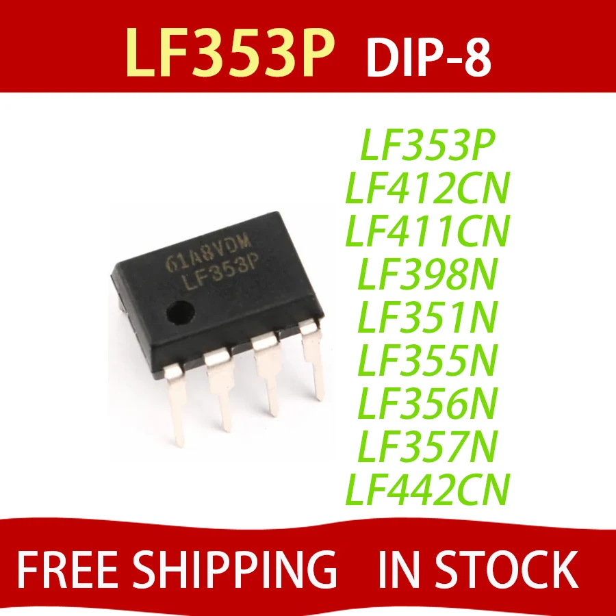 

10PCS LF353P LF353N DIP-8 LF353 LF357N LF357 LF356N LF356 LF355N LF351N LF351 LF351P LF398N LF411CN LF412CN LF442C FREE SHIPPING