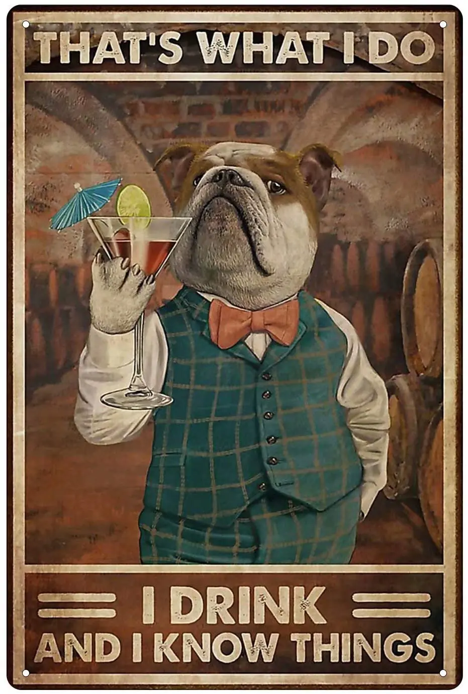 

Dog Drink I Drink I Know Things Style Wall Art Cafe Bar Home Wall Art Decoration Retro Metal Tin Sign