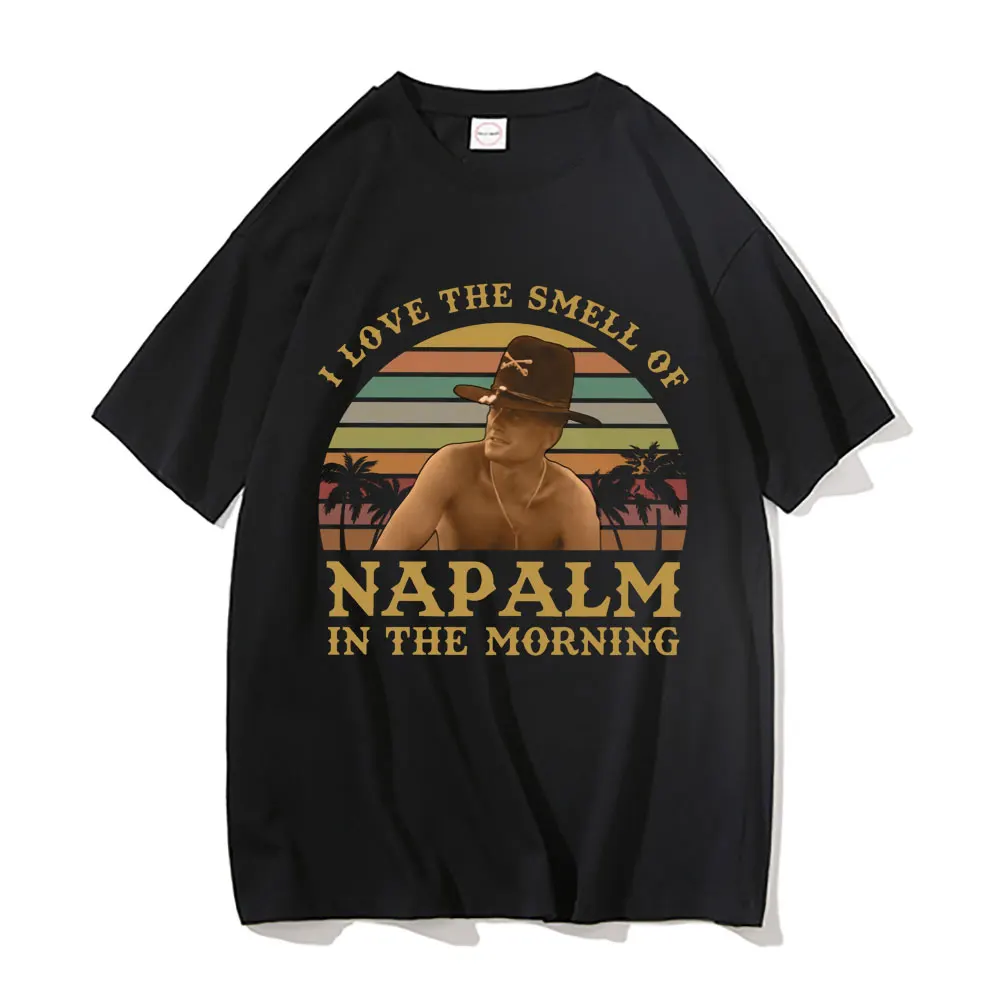 

I Love The Smell of Napalm In The Morning Vintage Tshirt Bill Kilgore Apocalypse Now Tshirt Men Women Oversized Loose T-shirts