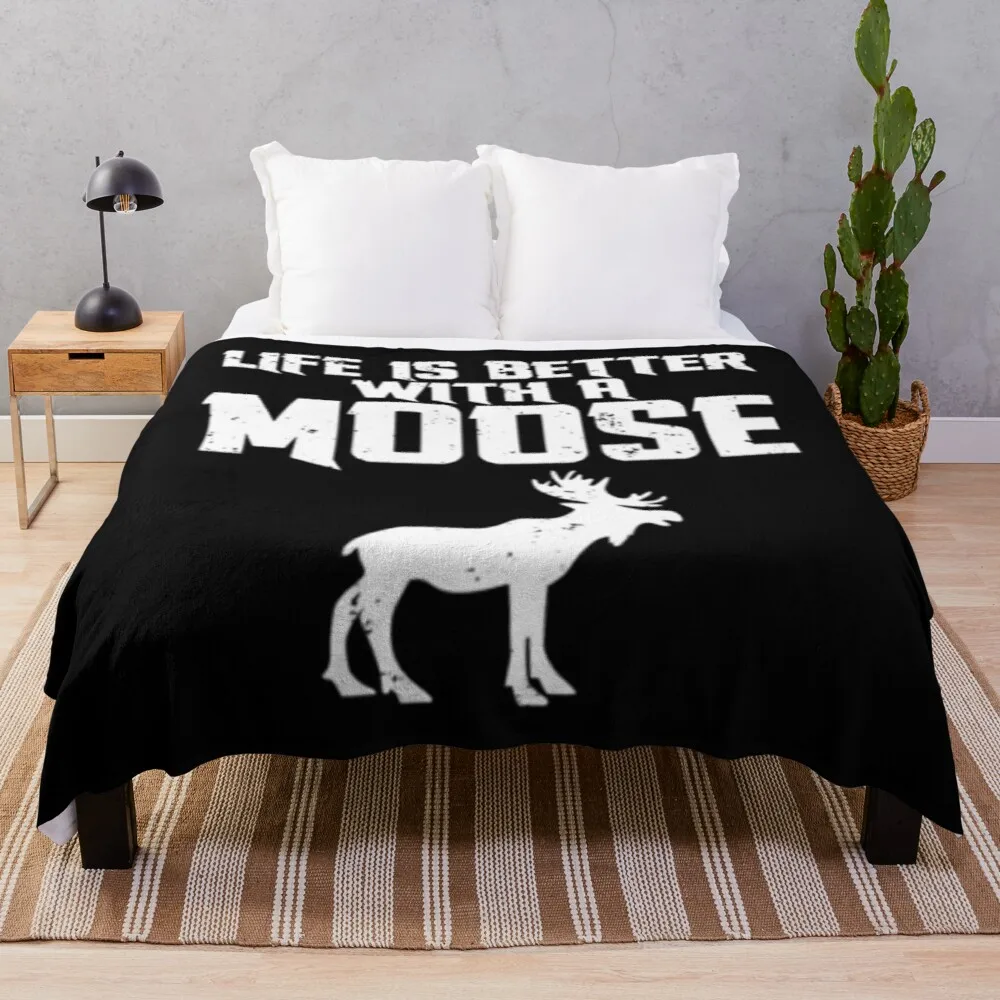 

Life Is Better With A Moose Throw Blanket Loose Blanket