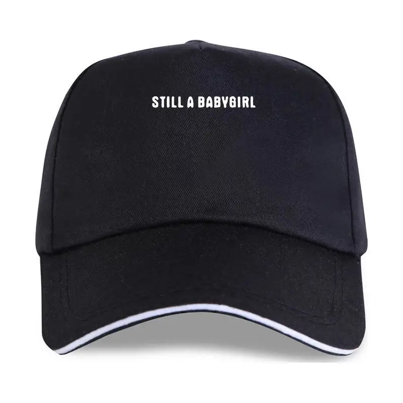 

new cap hat still a babygirl Women Cotton Funny Gift For Lady Yong Girl Street Baseball Cap Z-1020