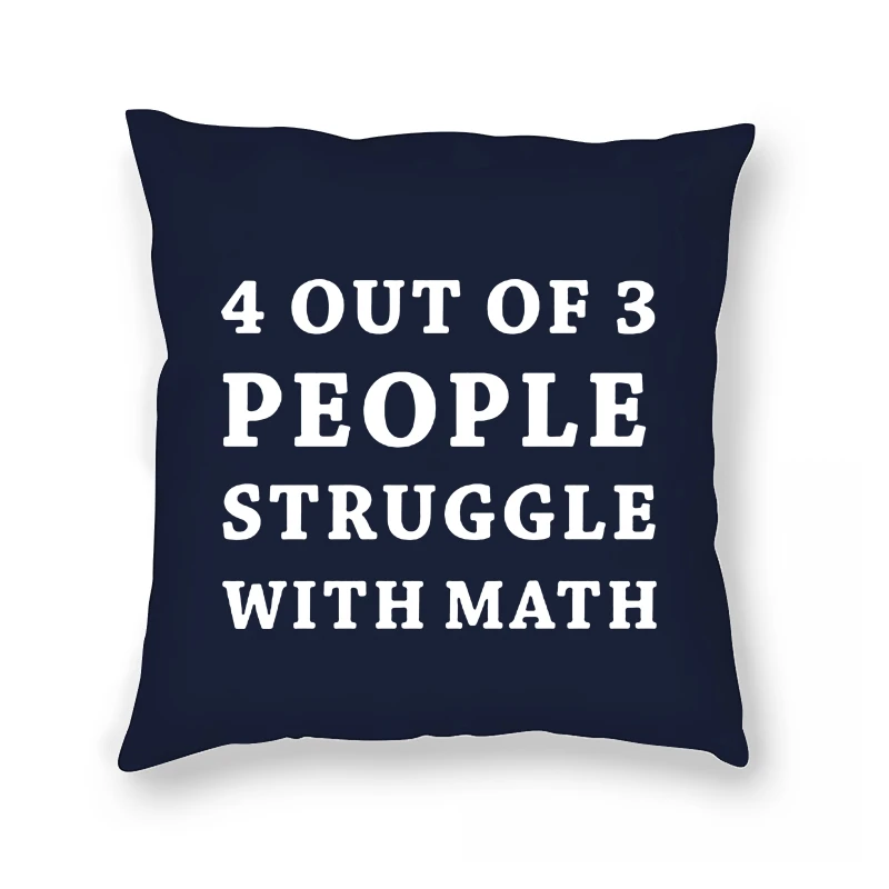 

Funny 4 Of 3 People Struggle With Math Funny Teacher College Long Pillow Case
