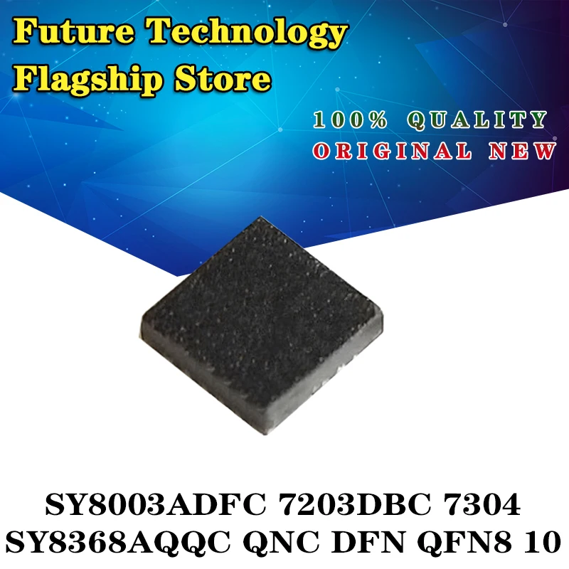 

(new original) SY8003ADFC 7203DBC 7304 SY8368AQQC QNC DFN/QFN8/10