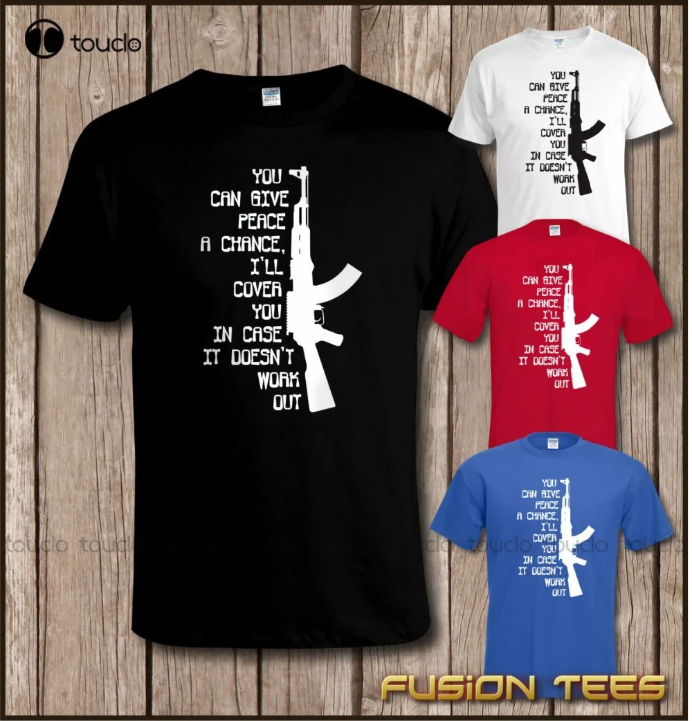 

Funny Military/ Army/ Marines Ak47 'Give Peace A Chance, I'Ll Cover You' Hot Sale New Fashion Brand O-Neck Men T Shirt