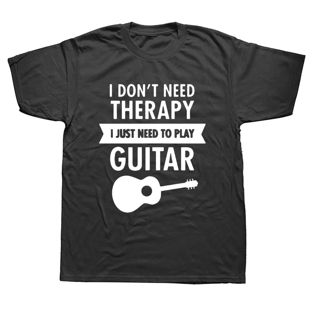 

Мне не нужна терапия-Мне просто нужно играть на гитаре, забавная футболка, Мужская одежда, футболки с коротким рукавом, футболка