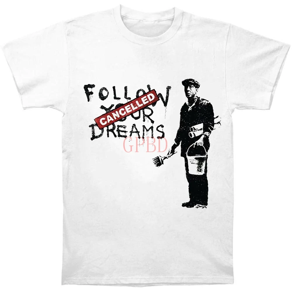 

Banksy Follow Your Dreams Funny Smart Urban Art Graffiti Fashion Hipster T-shirt