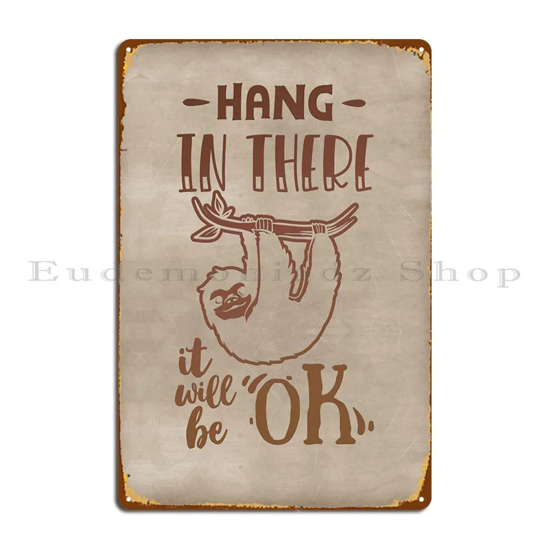 

Hang In There Metal Sign Poster Rusty Decoration Create Printed Wall Pub Tin Sign Poster