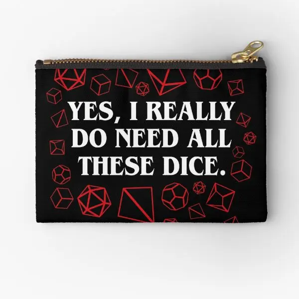 

Yes I Really Do Need All These Dice Tabl Zipper Pouches Pure Packaging Men Coin Wallet Key Women Panties Money Pocket Small Bag