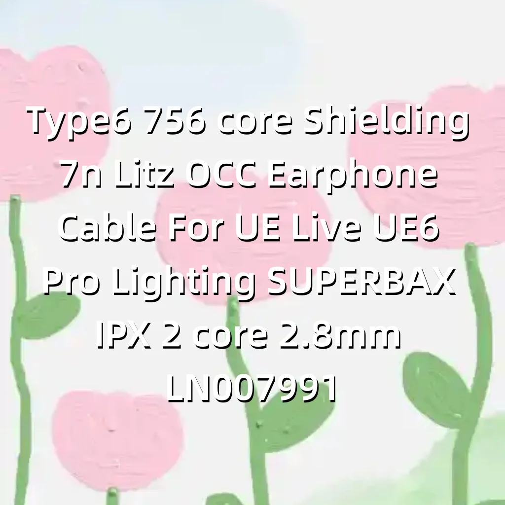Фото Кабель для наушников Type6 756 core Shielding 7n Litz OCC для UE Live UE6 Pro Lighting SUPERBAX IPX, 2-жильный, 2,8 мм, LN007991 №1