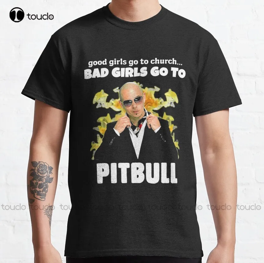 

Good Girls Go Church Bad Girls Go Pitbull Classic T-Shirt Pitbull Singer Workout Shirts Women Fashion Tshirt Summer Xs-5Xl New