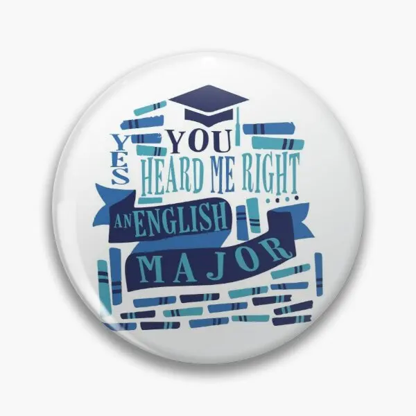 

You Heard Me Right An English Major Customizable Soft Button Pin Clothes Metal Cartoon Decor Hat Fashion Jewelry Funny Gift