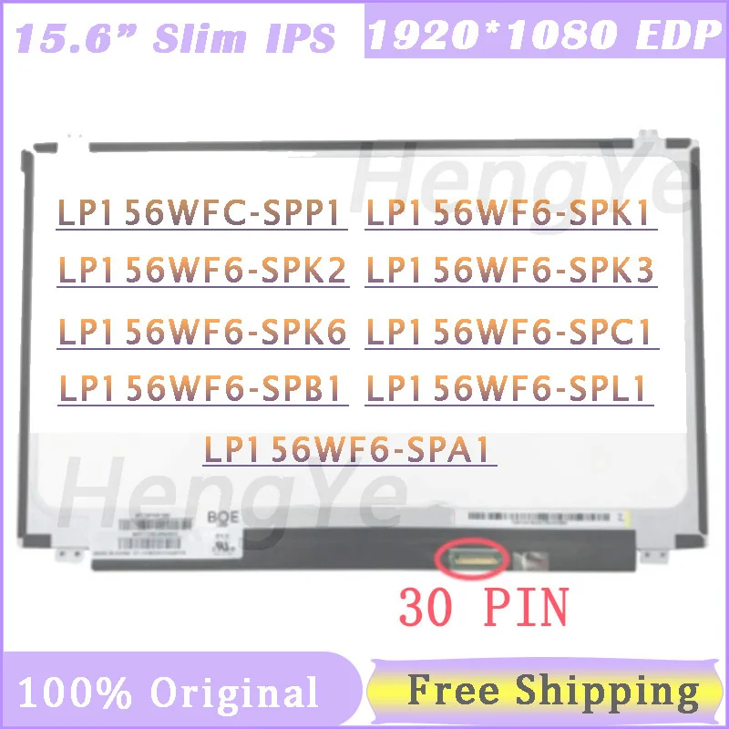 

15.6 inch ips lcd matrix nt156fhm-n41 LP156WF6 SPP1 SPK1 SPK2 SPK3 SPK6 SPL1 SPB1 SPM1 SPA1 SPH1 B156HAN01.2 30PIN EDP 1920X1080