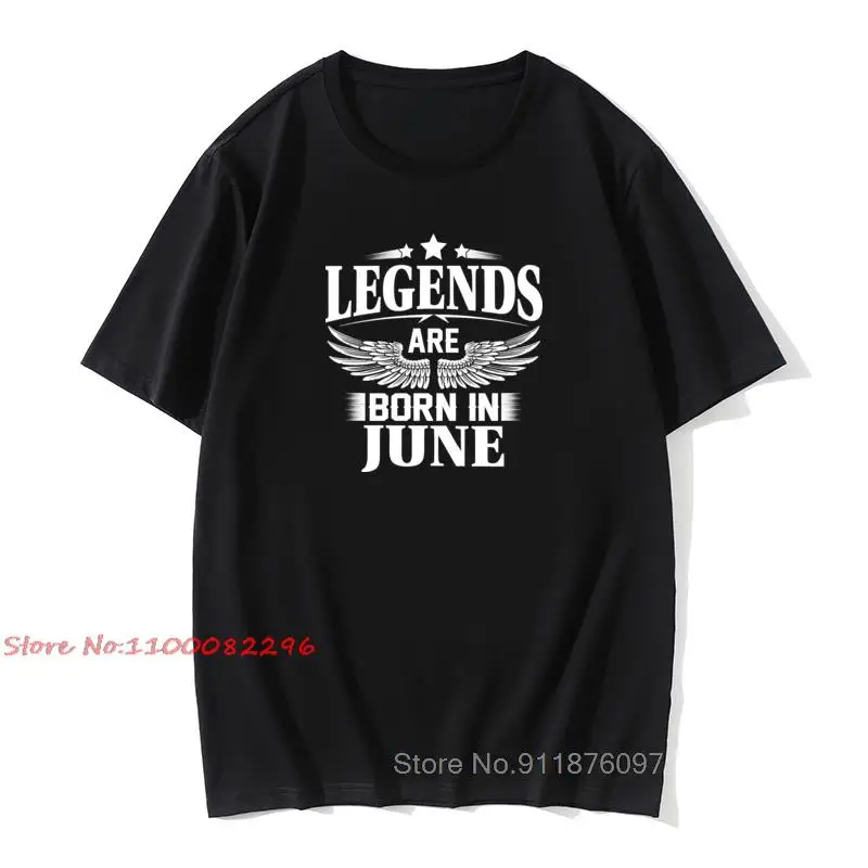 

Legends Are Born In June Tee Shirt Humorous Anniversary T-Shirts Man's Big Size Tops Awesome T Shirts Round Neck 100% Cotton