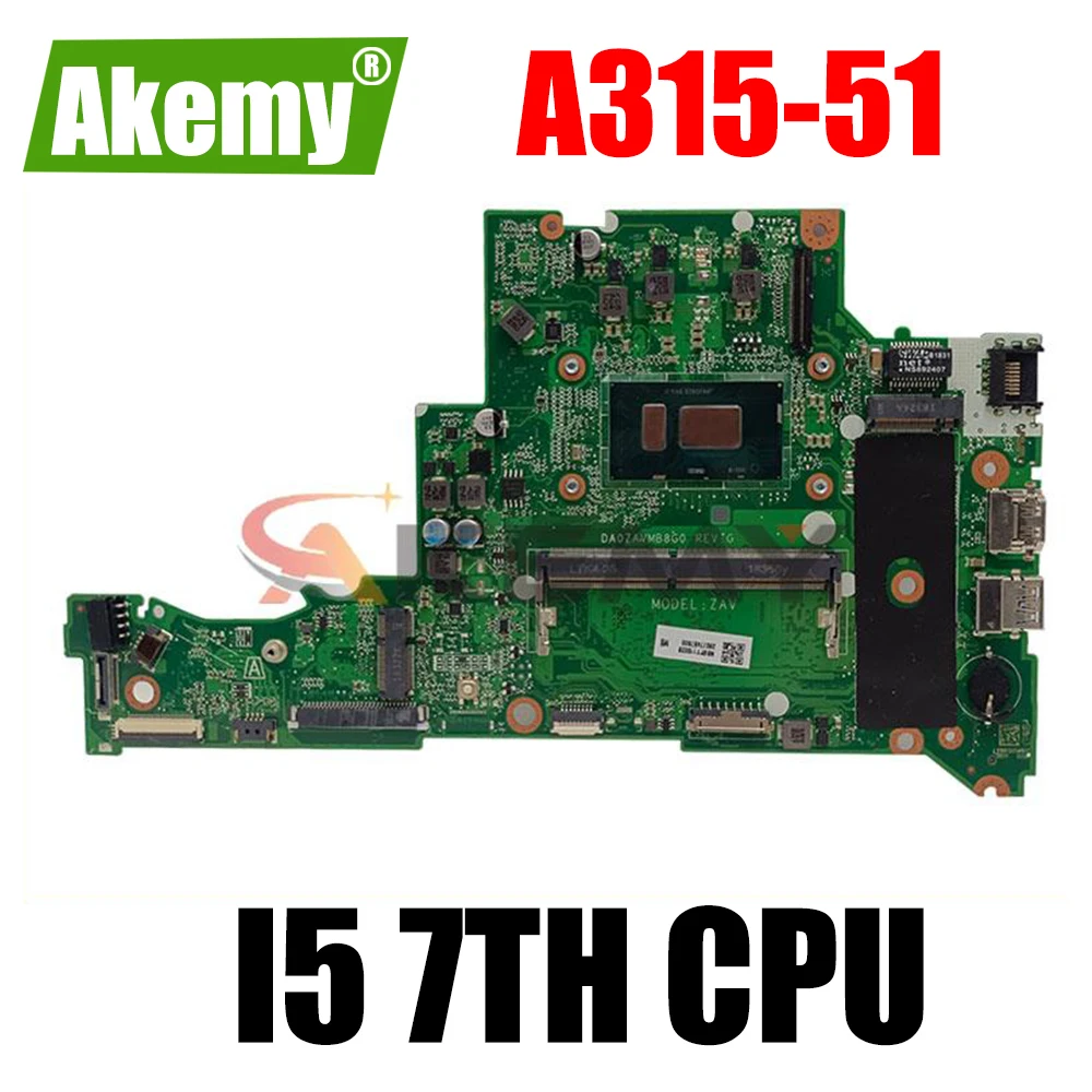 

For ACER Aspir A315-51 Laptop Motherboard With I5 7TH CPU DA0ZAVMB8G0 NBGNP1100A integrated motherboard 100% fully tested