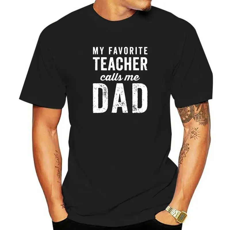 

Mens My Favorite Teacher Calls Me Dad Fathers Day Top T-Shirt Cosie Tops Tees For Men Cotton Top T-Shirts Casual Cute