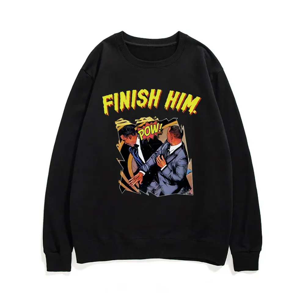

Finish Him Will Smith Slap Chris Rock Meme Men Women Fashion Funny Style Sweatshirt Regular Mens Hip Hop Trend Street Pullover