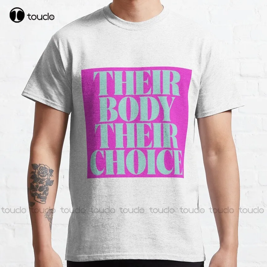 

Their Body Their Choice Classic T-Shirt Mens Designer Shirts Short Sleeve Funny Tee Shirts Xs-5Xl Unisex Streetwear Gd Hip Hop
