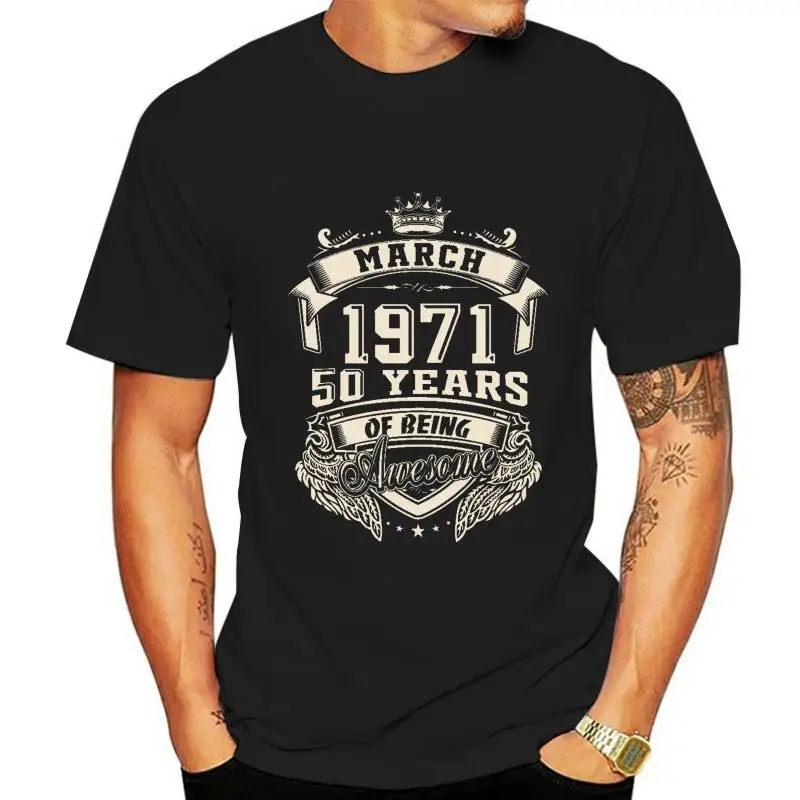 

Custom Logo Born March 1971 50 Years Of Being Awesome T Shirt Big Size Cotton Crewneck Short Sleeve Men Tshirt