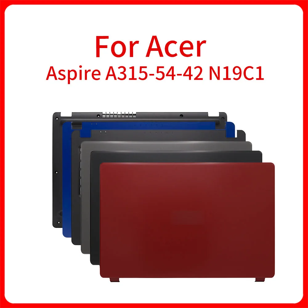 

New For Acer Aspire A315-54-42 N19C A B C D Shell Touchpad LCD Back Lid Cover Top Case Laptop Palmrest Bottom Shell Housing