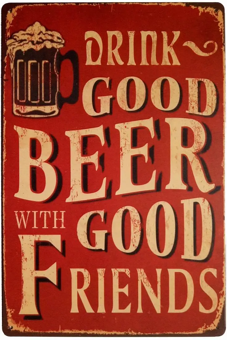 

Drink Good Beer with Good Friends Metal Retro Vintage Tin Sign Bar Wall Decor Poster 12x8 Inches