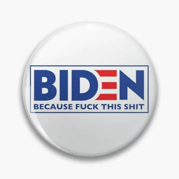 

Biden Because This Shit Soft Button Pin Customizable Funny Collar Cartoon Cute Metal Fashion Jewelry Hat Women Creative Badge
