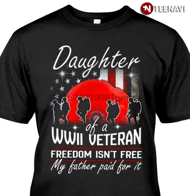 Мужская футболка для дочери Второй мировой войны Veteran Freedom is not Free мой отец