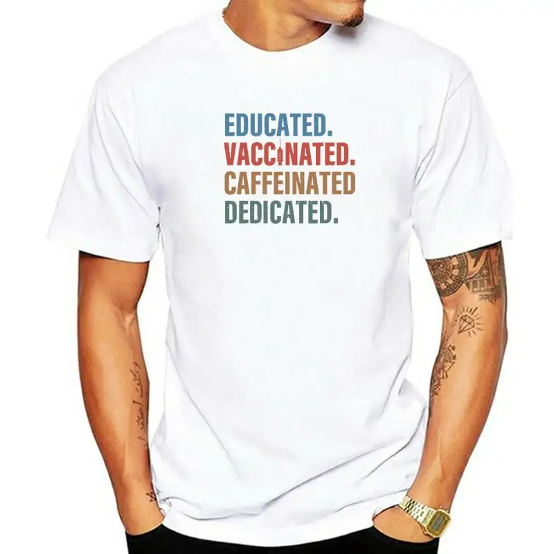 

Educated Vaccinated Caffeinated Dedicated Funny Nurse T-Shirt Leisure T Shirt Wholesale Cotton Young Tops Shirts Leisure