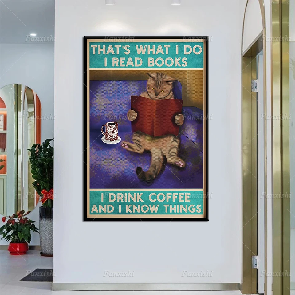 

That's What I Do,I Read Books,I Drink Coffee and I Know Things,Cat Print,Funny Cat Prints Trendy Cat Print,Wall Art Print Poster