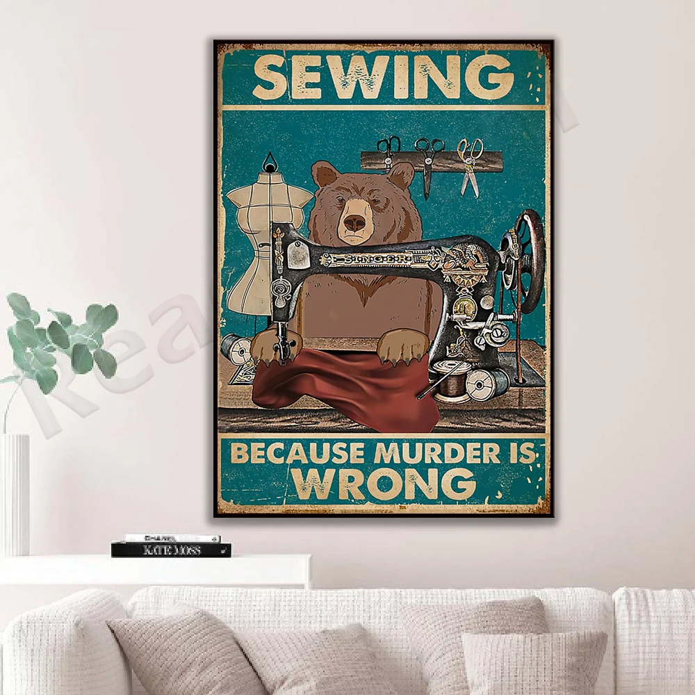 

bear sewing because murder is wrong poster, old bear and sewing poster, bear and sewing lover poster canvas print