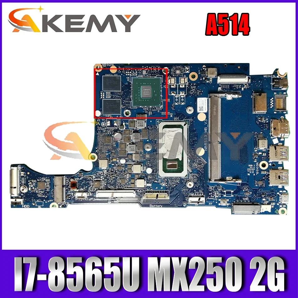 

NB8513 Mainboard For ACER Aspire 5 A514 A514-52 A514-52G Laptop Motherboard With I7-8565U CPU 4G-RAM MX250 2G-GPU 100% Full Test